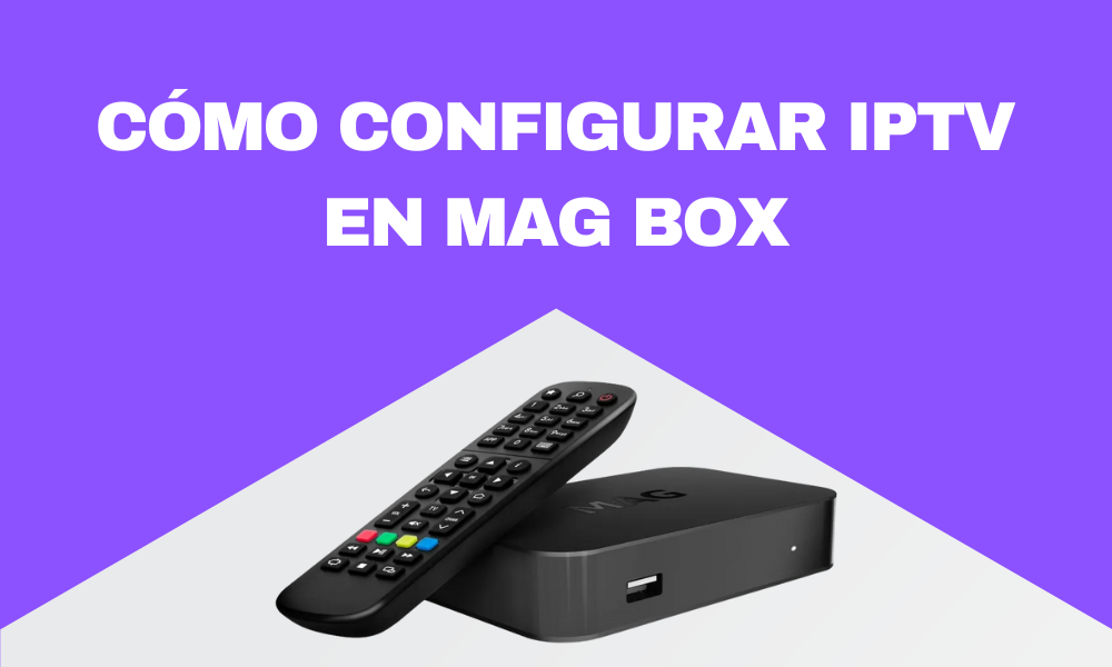 MAG Box con control remoto sobre fondo púrpura con texto "CÓMO CONFIGURAR IPTV EN MAG BOX.